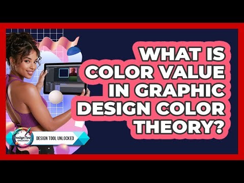 What Is Color Value In Graphic Design Color Theory? - Design Tool Unlocked