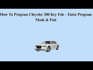 How To Program Chrysler 300 Key Fob – Enter Program Mode & Pair