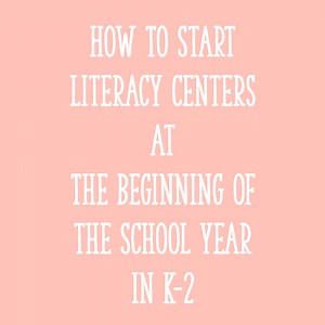 How to Start Literacy Centers at the Beginning of the School Year in K-2 - Learning at the Primary Pond