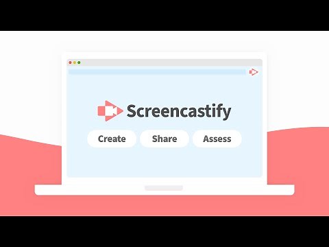 Screencastify: Create, Share, and Assess