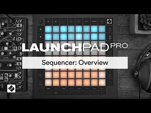Launchpad Pro [MK3] - Sequencer: Overview // Novation