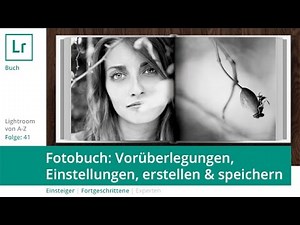 Lightroom Tutorial von A-Z Teil 41: Fotobuch - Vorüberlegungen, Einstellungen, Buch speichern