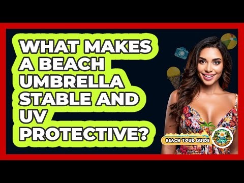 What Makes A Beach Umbrella Stable And UV Protective? - Beach Tour Guide
