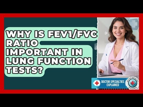 Why Is FEV1/FVC Ratio Important In Lung Function Tests? - Doctor Specialties Explained