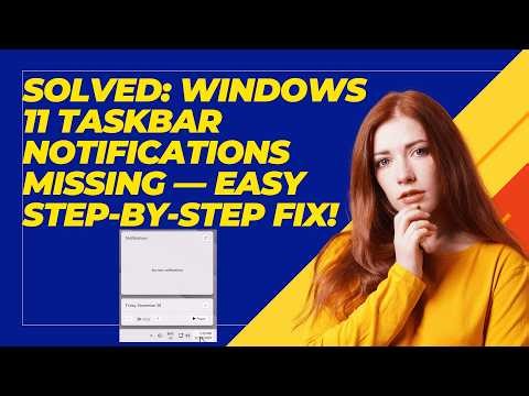 Solved: Windows 11 Taskbar Notifications Missing — Easy Step-by-Step Fix!