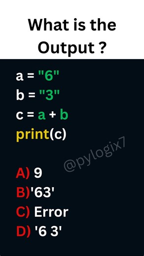 PyLogix on Instagram: "Python Puzzle Time ...🐍 In this video, we explore a fun python coding Question: What will be the output?🤔 We have two variables: a = "6" b = "3" c = a + b print(c) Many beginners expect that the answer to be 9, but a and b are both strings, not numbers. The + operator joins (concatenates) strings together — it does not add them numerically. So, "6" + "3" becomes 👉"63" (a single string)."