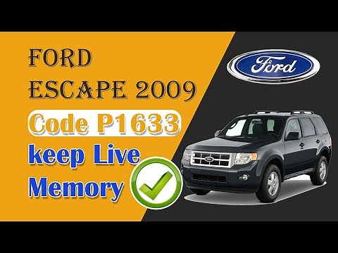 2009 Ford Escape code P1633 keep Live Memory What You Need To know