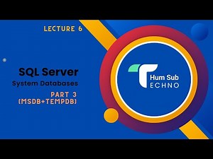 Lecture 6 | Understanding MSDB & TEMPDB in MS SQL Server