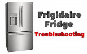 Frigidaire Fridge Troubleshooting Guide - How To Fix It