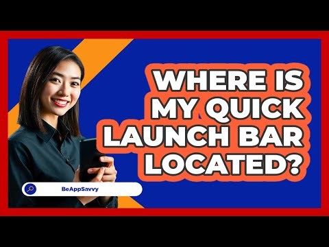 Where Is My Quick Launch Bar Located?