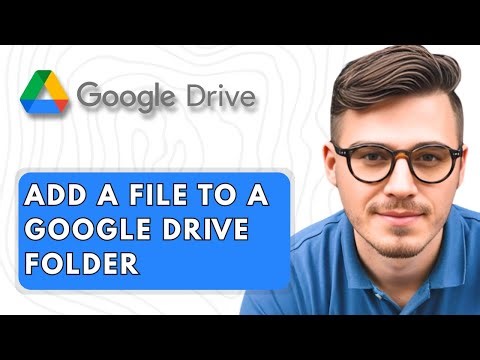 How to Add a File to a Google Drive Folder [2025 Guide]
