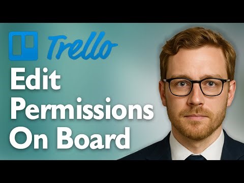 How To Edit Permissions On Your Trello Board [2025 Guide]