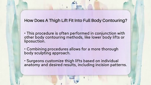 How Does A Thigh Lift Fit Into Full Body Contouring? - Plastic Surgery Transformations