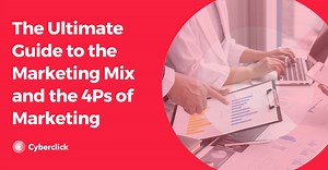 The Ultimate Guide to the Marketing Mix and the 4Ps of Marketing