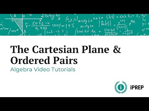 The Cartesian Plane and Ordered Pairs - iPREP's Algebra Video Lessons