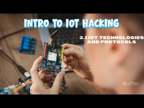 Introduction to IoT Hacking - 2.1 IoT Technologies and Protocols