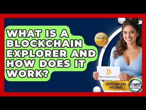 What Is A Blockchain Explorer And How Does It Work? - Crypto Simplified for Seniors
