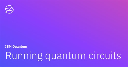 Running quantum circuits | IBM Quantum Learning