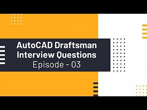 AutoCAD Draftsman Interview Questions & Answers || Episode 3