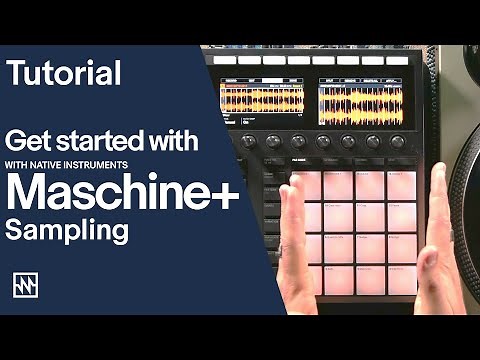 Get Started with Maschine+: Sampling