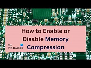 How to Enable or Disable Memory Compression in Windows 11/10