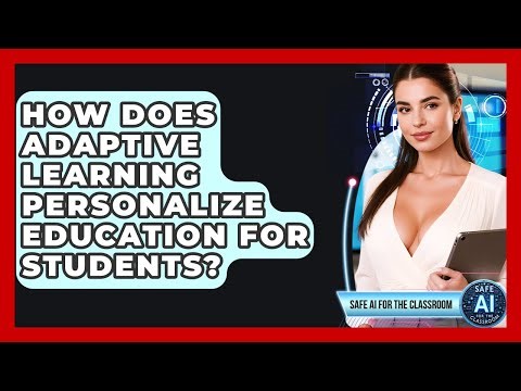 How Does Adaptive Learning Personalize Education For Students? - Safe AI for The Classroom