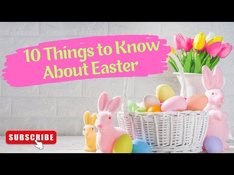 10 facts to know about Easter