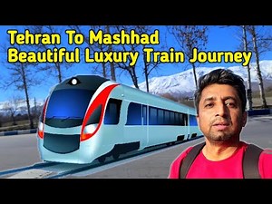 Tehran To Mashhad Luxury Train Journey | Amazing Iran 🇮🇷