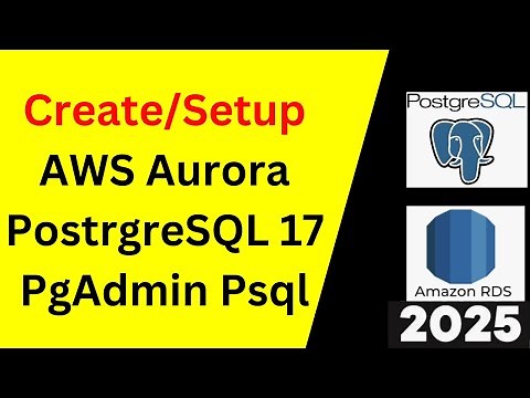 How to Create AWS RDS Aurora PostgreSQL 17 and Connect from PgAdmin Psql in 12 minutes |2025 Updated