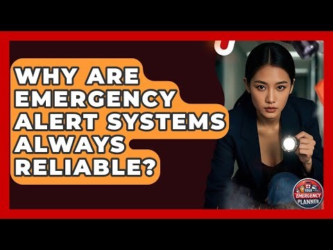 Why Are Emergency Alert Systems Always Reliable? - Your Emergency Planner