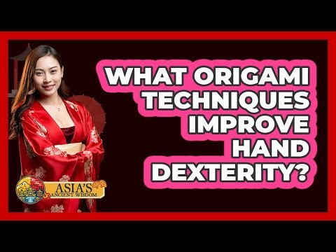 What Origami Techniques Improve Hand Dexterity? - Asia's Ancient Wisdom