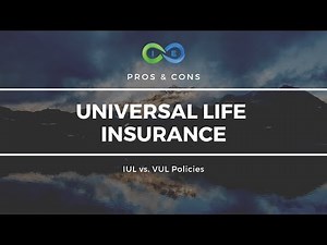 Universal Life Insurance [IUL vs. VUL Pros and Cons]