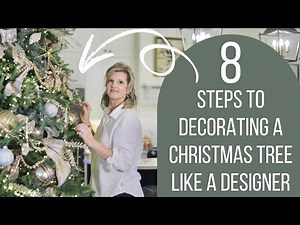 8 Steps to Decorating a Christmas Tree Like a Designer