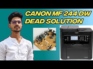 canon mf 244dw dead solution || CANON MF 244DW BACK TO LIFE!