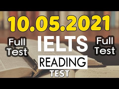 IELTS READING FULL PRACTICE TEST WITH ANSWERS 2021 | 10.05.2021