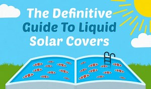 The Definitive Guide to Liquid Solar Covers