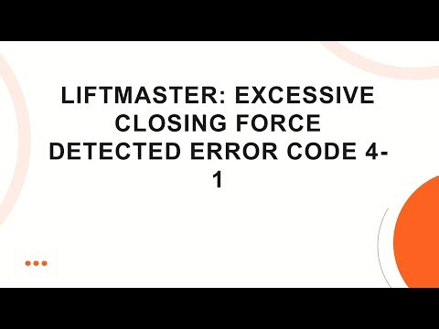 LiftMaster: Excessive closing force detected Error code 4-1