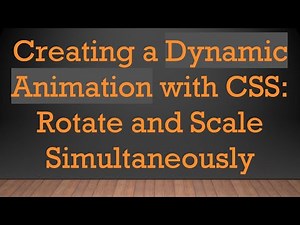 Creating a Dynamic Animation with CSS: Rotate and Scale Simultaneously