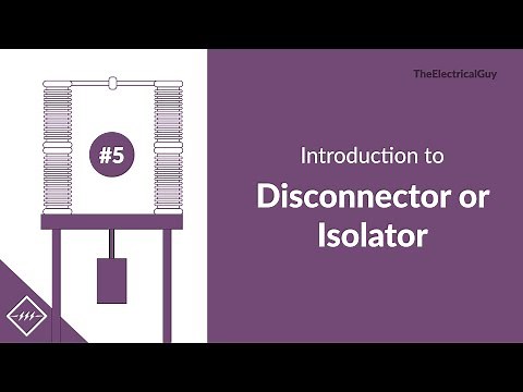 Introduction to Disconnector or Isolator | Video #5