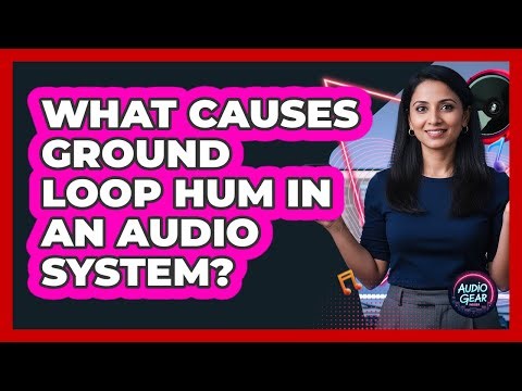 What Causes Ground Loop Hum In An Audio System?