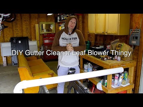DIY Gutter Cleaner Leaf Blower Thingy