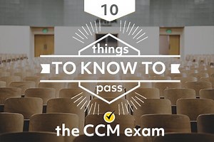 What You Need to Know to Pass the CCM Certification Exam - Mometrix Blog