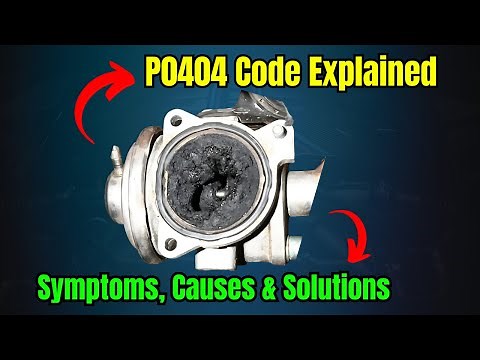 P0404 Code: Symptoms, Causes, and Solutions |