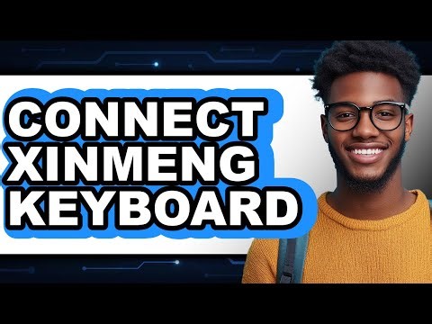 How to Connect XinMeng Keyboard (Updated 2025)