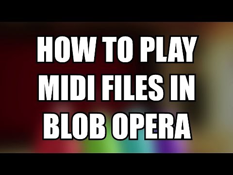 Blob Opera MIDI Tutorial