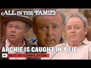 Top 5 Moments Where Archie Is Caught In A Lie | All In The Family