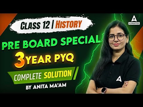 Class 12 History | Complete Solution of 3 Year PYQs For Pre Boards | By Anita Mam
