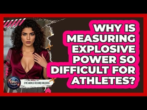 Why Is Measuring Explosive Power So Difficult For Athletes? - Epic World Record Holders