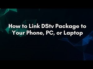 How to Link DStv Package to Your Phone, PC, or Laptop