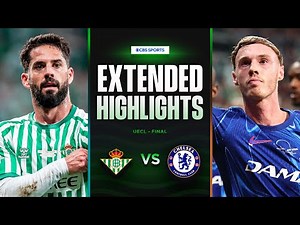 Real Betis vs. Chelsea: Extended Highlights Conference League Final | CBS Sports Golazo